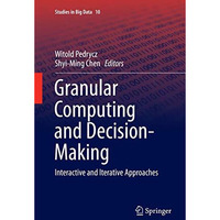 Granular Computing and Decision-Making: Interactive and Iterative Approaches [Paperback]