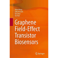 Graphene Field-Effect Transistor Biosensors [Hardcover]