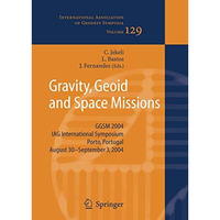 Gravity, Geoid and Space Missions: GGSM 2004. IAG International Symposium. Porto [Hardcover]