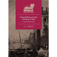 Great Britain and the Unifying of Italy: A Special Relationship? [Hardcover]