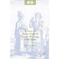 Greece in Early English Travel Writing, 15961682 [Hardcover]