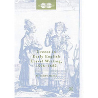 Greece in Early English Travel Writing, 15961682 [Paperback]