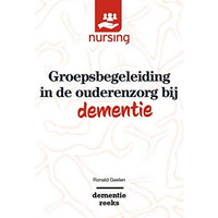 Groepsbegeleiding in de ouderenzorg bij dementie [Paperback]