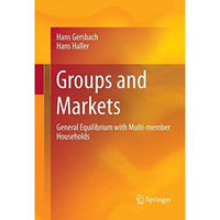 Groups and Markets: General Equilibrium with Multi-member Households [Paperback]