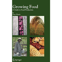 Growing Food: A Guide to Food Production [Hardcover]