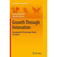 Growth Through Innovation: Managing the Technology-Driven Enterprise [Paperback]