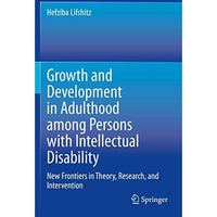 Growth and Development in Adulthood among Persons with Intellectual Disability:  [Paperback]