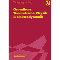 Grundkurs Theoretische Physik: 3 Elektrodynamik [Paperback]