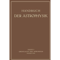 Grundlagen der Astrophysik: Erster Teil [Paperback]