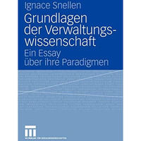 Grundlagen der Verwaltungswissenschaft: Ein Essay ?ber ihre Paradigmen [Paperback]