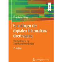 Grundlagen der digitalen Informations?bertragung: Von der Theorie zu Mobilfunkan [Paperback]