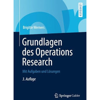 Grundlagen des Operations Research: Mit Aufgaben und L?sungen [Paperback]