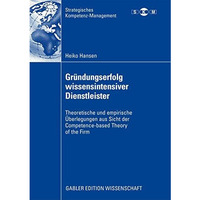 Gr?ndungserfolg wissensintensiver Dienstleister: Theoretische und empirische ?be [Paperback]