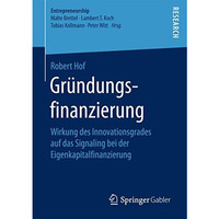 Gr?ndungsfinanzierung: Wirkung des Innovationsgrades auf das Signaling bei der E [Paperback]