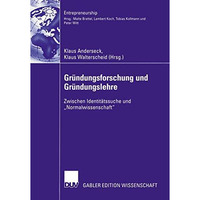 Gr?ndungsforschung und Gr?ndungslehre: Zwischen Identit?tssuche und Normalwisse [Paperback]