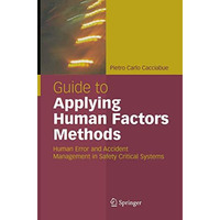 Guide to Applying Human Factors Methods: Human Error and Accident Management in  [Hardcover]