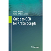 Guide to OCR for Arabic Scripts [Hardcover]