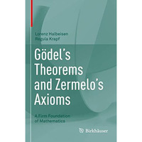 G?del's Theorems and Zermelo's Axioms: A Firm Foundation of Mathematics [Hardcover]