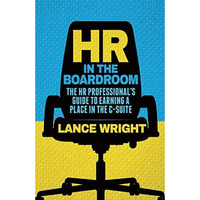 HR in the Boardroom: The HR Professionals Guide to Earning a Place in the C-Sui [Paperback]