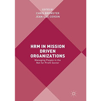 HRM in Mission Driven Organizations: Managing People in the Not for Profit Secto [Paperback]