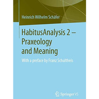 HabitusAnalysis 2  Praxeology and Meaning: With a preface by Franz Schultheis [Paperback]