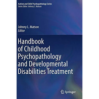 Handbook of Childhood Psychopathology and Developmental Disabilities Treatment [Hardcover]