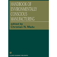 Handbook of Environmentally Conscious Manufacturing [Paperback]