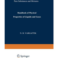 Handbook of Physical Properties of Liquids and Gases: Pure Substances and Mixtur [Paperback]