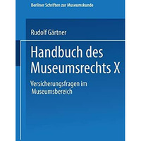 Handbuch des Museumsrechts X: Versicherungsfragen im Museumsbereich [Paperback]