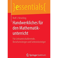 Handwerkliches f?r den Mathematikunterricht: F?r Lehramtsstudierende, Berufseins [Paperback]