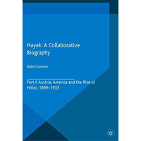 Hayek: A Collaborative Biography: Part II, Austria, America and the Rise of Hitl [Paperback]