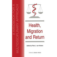 Health, Migration and Return:A Handbook for a Multidisciplinary Approach [Hardcover]