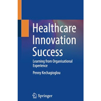 Healthcare Innovation Success: Learning from Organisational Experience [Paperback]