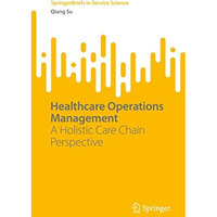 Healthcare Operations Management: A Holistic Care Chain Perspective [Paperback]