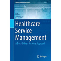 Healthcare Service Management: A Data-Driven Systems Approach [Hardcover]