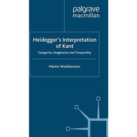 Heideggers Interpretation of Kant: Categories, Imagination and Temporality [Paperback]