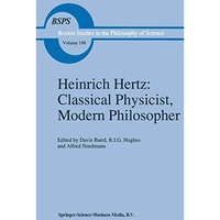 Heinrich Hertz: Classical Physicist, Modern Philosopher [Paperback]