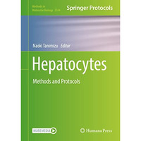 Hepatocytes: Methods and Protocols [Hardcover]