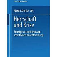 Herrschaft und Krise: Beitr?ge zur politikwissenschaftlichen Krisenforschung [Paperback]