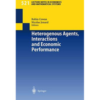 Heterogenous Agents, Interactions and Economic Performance [Paperback]