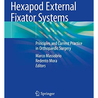 Hexapod External Fixator Systems: Principles and Current Practice in Orthopaedic [Paperback]