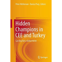 Hidden Champions in CEE and Turkey: Carving Out a Global Niche [Hardcover]