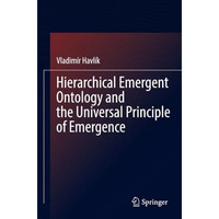 Hierarchical Emergent Ontology and the Universal Principle of Emergence [Paperback]