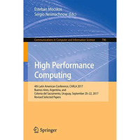 High Performance Computing: 4th Latin American Conference, CARLA 2017, Buenos Ai [Paperback]