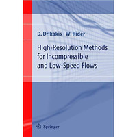 High-Resolution Methods for Incompressible and Low-Speed Flows [Hardcover]