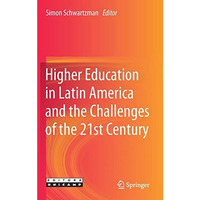 Higher Education in Latin America and the Challenges of the 21st Century [Hardcover]