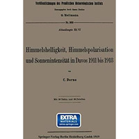 Himmelshelligkeit, Himmelspolarisation und Sonnenintensit?t in Davos 1911 bis 19 [Paperback]