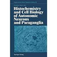 Histochemistry and Cell Biology of Autonomic Neurons and Paraganglia [Paperback]