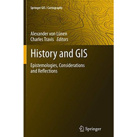 History and GIS: Epistemologies, Considerations and Reflections [Paperback]