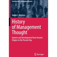 History of Management Thought: Genesis and Development from Ancient Origins to t [Paperback]